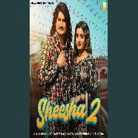 Sheesha 2 Amit Saini Rohtakiya Ft Monika Mishra New Haryanvi Song 2025 By Amit Saini Rohtakiya Poster